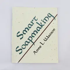 Smart Soapmaking by Anne L. Watson 2007 Trade Paperback