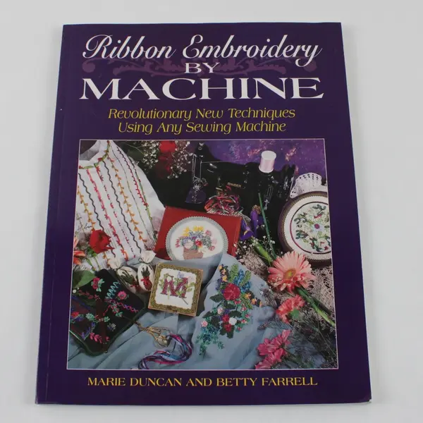 Ribbon Embroidery by Machine Softcover 1996 Marie Duncan Betty Farrell