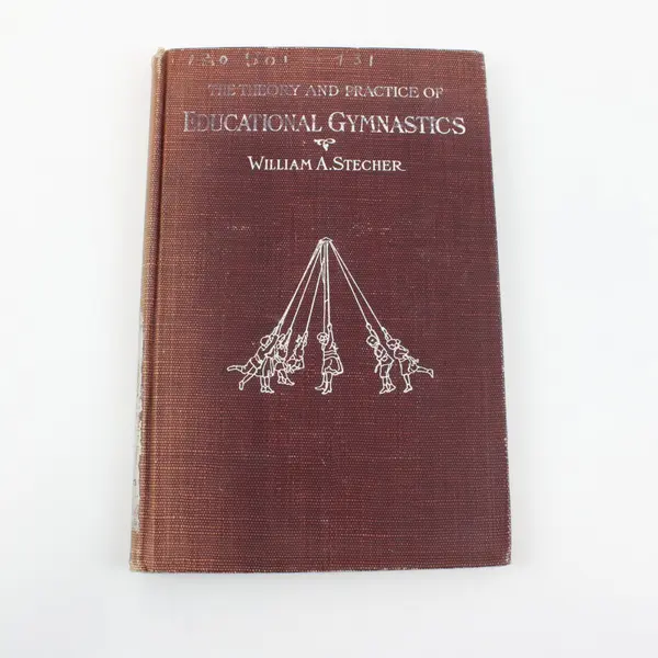 Theory and Practice of Educational Gymnastics 1915 William A Stecher Hardcover