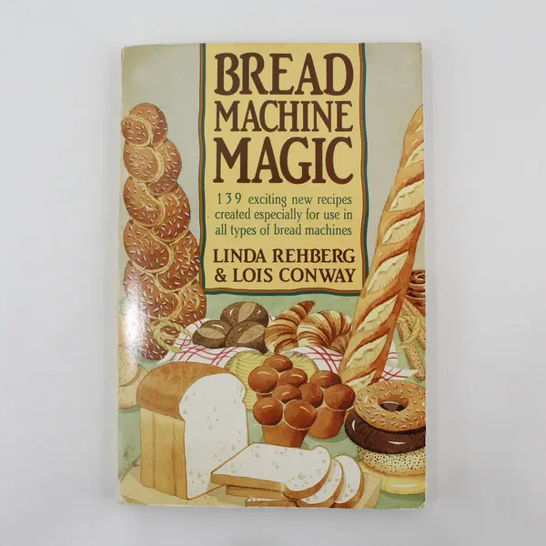 VTG 1992 Bread Machine Magic 139 Exciting Recipes Linda Rehberg Lois Conway PB