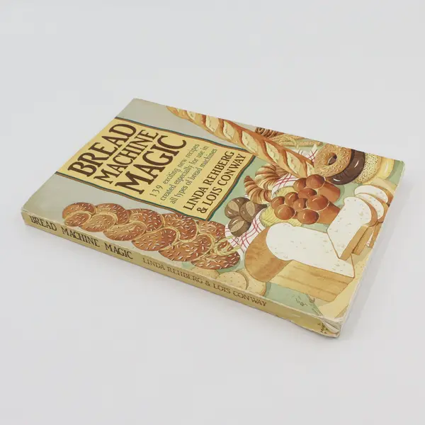 VTG 1992 Bread Machine Magic 139 Exciting Recipes Linda Rehberg Lois Conway PB