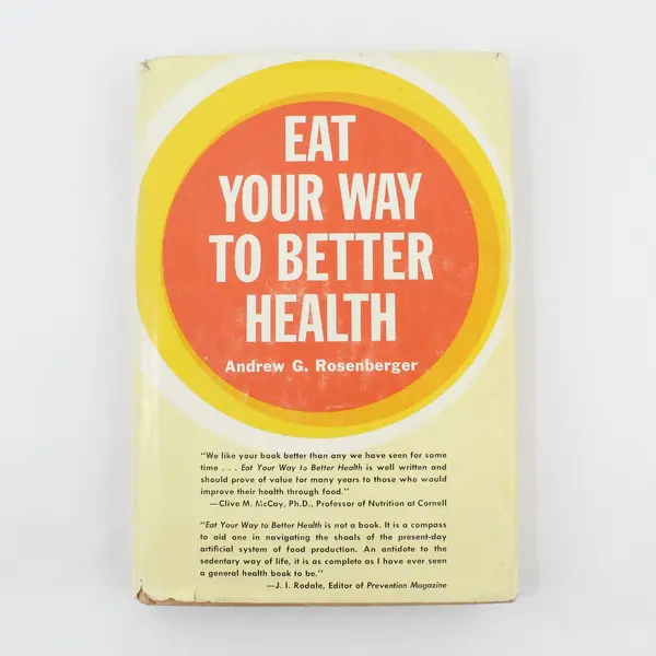 Vintage Eat Your Way To Better Health By Andrew G Rosenberger 1st Ed 1961 HC DJ