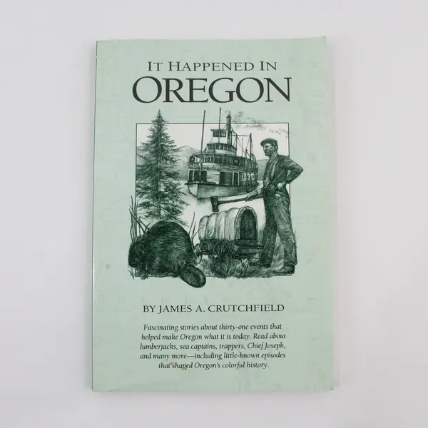 It Happened in Oregon by James A. Crutchfield 1994 Paperback