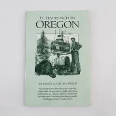 It Happened in Oregon by James A. Crutchfield 1994 Paperback