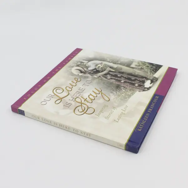 Our Love Is Here to Stay: Inspiring Stories of Lasting Love D Kopp H Kopp HC