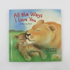 All the Ways I Love You 2003 Hardcover Pop-Up Book DePrisco Downing