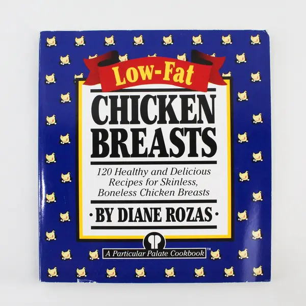Low-Fat Chicken Breasts 120 Healthy & Delicious Recipes by Diane Rozas 1996 PB
