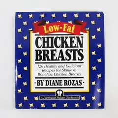 Low-Fat Chicken Breasts 120 Healthy & Delicious Recipes by Diane Rozas 1996 PB
