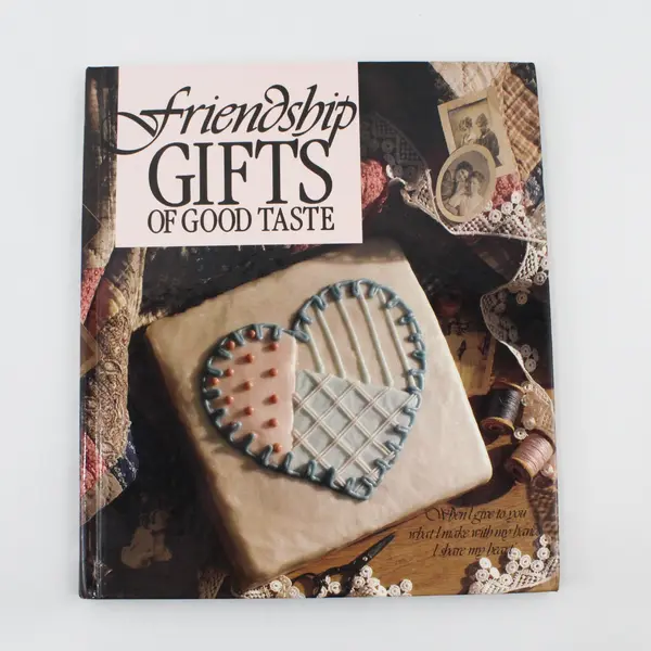 Leisure Arts Friendship Gifts of Good Taste Recipes & Crafts 1991 Vintage HC