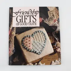 Leisure Arts Friendship Gifts of Good Taste Recipes & Crafts 1991 Vintage HC