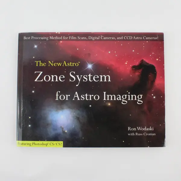 The New Astro Zone System for Astro Imaging Ron Wodaski 2006