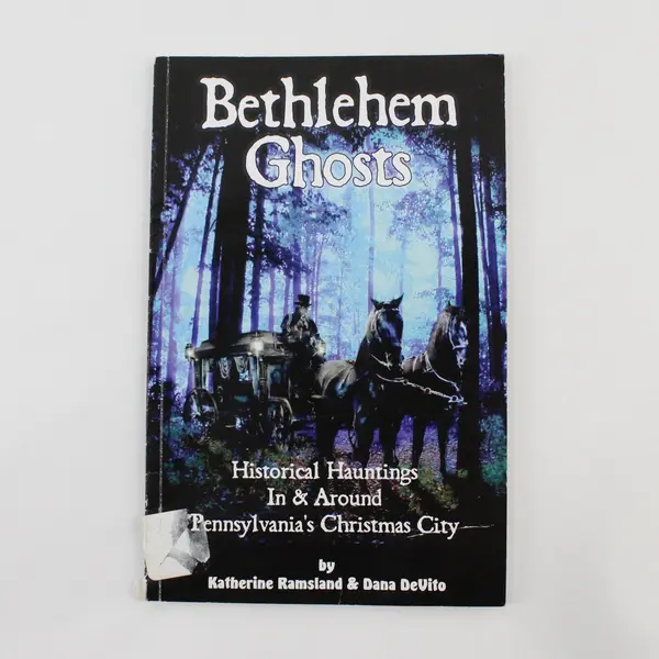 Bethlehem Ghosts Historical Hauntings Katherine Ramsland Dana DeVito Signed 2007