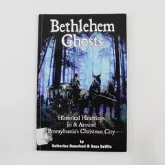 Bethlehem Ghosts Historical Hauntings Katherine Ramsland Dana DeVito Signed 2007