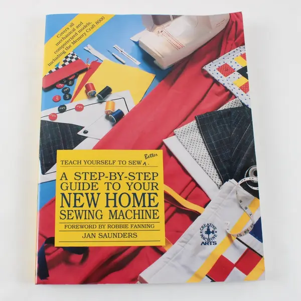 A Step-By-Step Guide to Your New Home Sewing Machine Jan Saunders