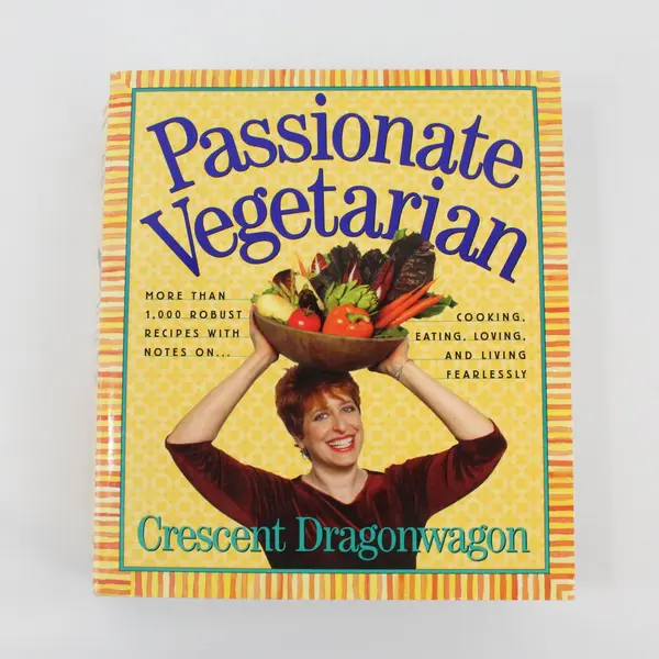 Passionate Vegetarian Crescent Dragonwagon Hardcover 1,000+ Robust Recipes 2002