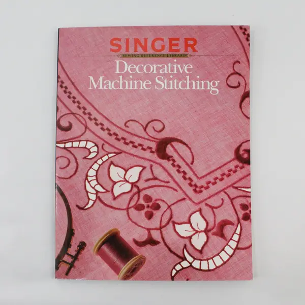 Singer Sewing Reference Library: Decorative Machine Stitching SC Book 1990