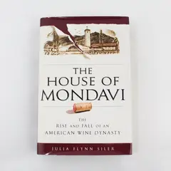 House of Mondavi Julia Flynn Siler Hardcover 2007 1st Damaged DJ Diagonal Tear