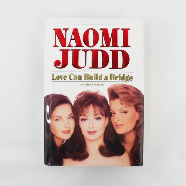 Naomi Judd Love Can Build a Bridge 1993 First Edition Book