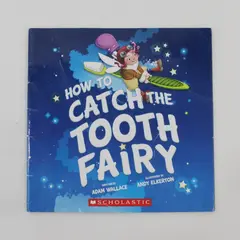 How to Catch the Tooth Fairy by Adam Wallace 2017 Scholastic Inc Paperback