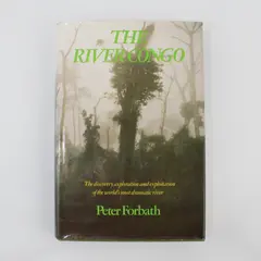 The River Congo Peter Forbath Discovery Exploration & Exploitation 1st Ed  1977
