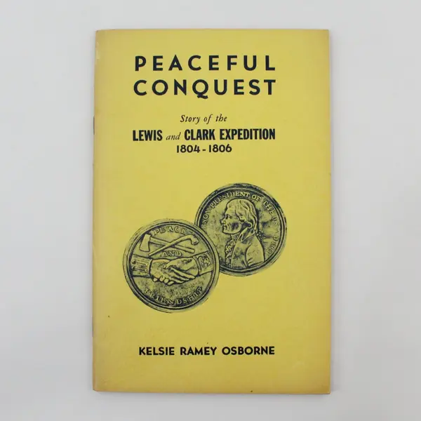 Peaceful Conquest: Lewis and Clark Expedition Kelsie Ramey Osborne 1955