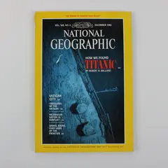 National Geographic Magazine December 1985 Featuring How We Found Titanic 