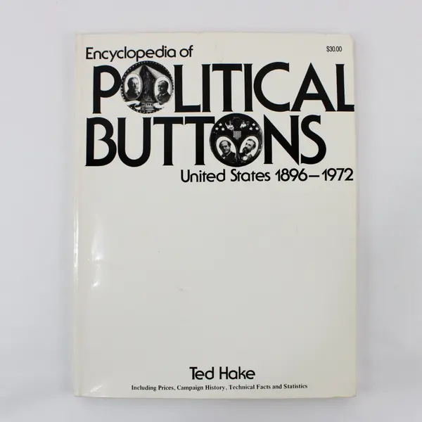 Encyclopedia of Political Buttons 1896-1972 Catalog Ted Hake PB Published 1985