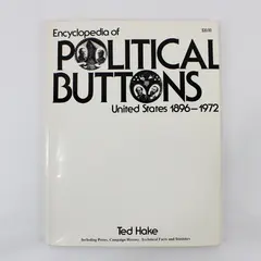 Encyclopedia of Political Buttons 1896-1972 Catalog Ted Hake PB Published 1985
