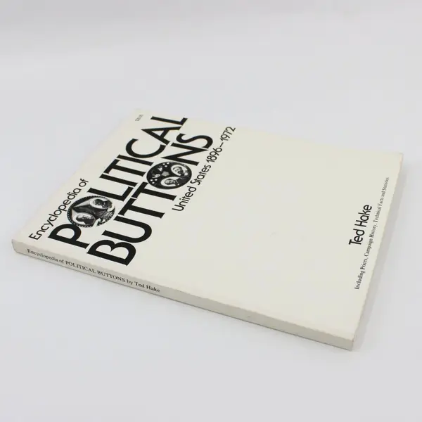 Encyclopedia of Political Buttons 1896-1972 Catalog Ted Hake PB Published 1985