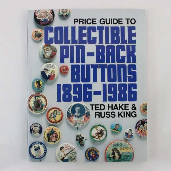 Price Guide to Collectible Pin-Back Buttons 1896-1986 Ted Hake Russ King 1991 PB
