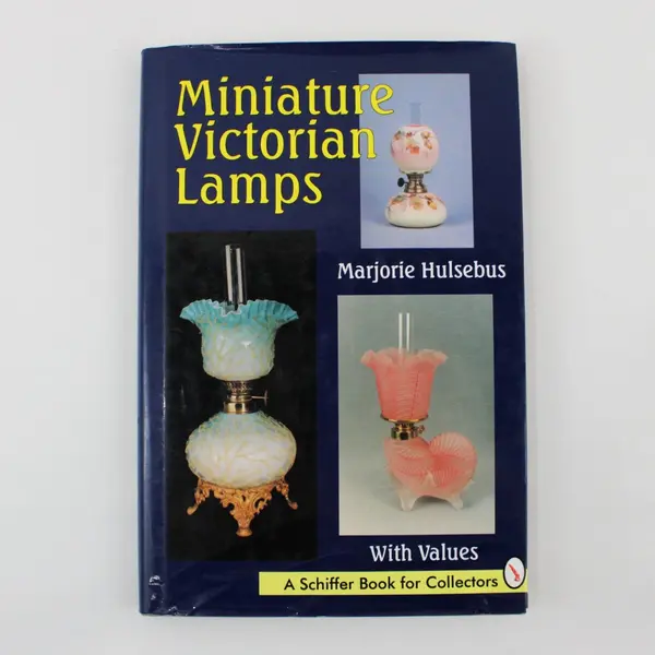 Miniature Victorian Lamps Marjorie Hulsebus 1996 HC DJ Book For Collectors