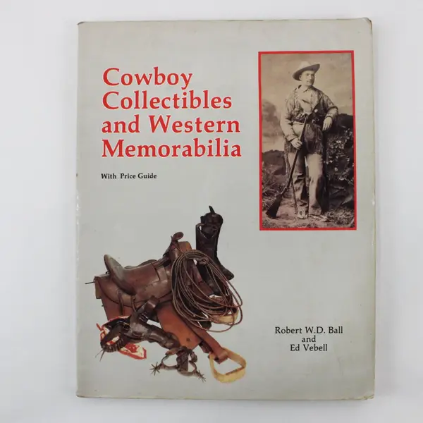 Cowboy Collectibles & Western Memorabilia With Price Guide Robert Ball 1991 PB