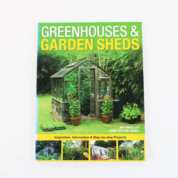 Greenhouses & Garden Sheds Inspiration Information Step-by-Step Projects 2009 PB