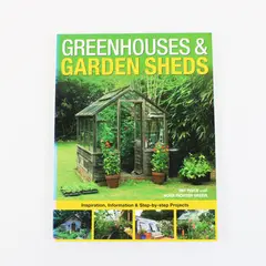 Greenhouses & Garden Sheds Inspiration Information Step-by-Step Projects 2009 PB