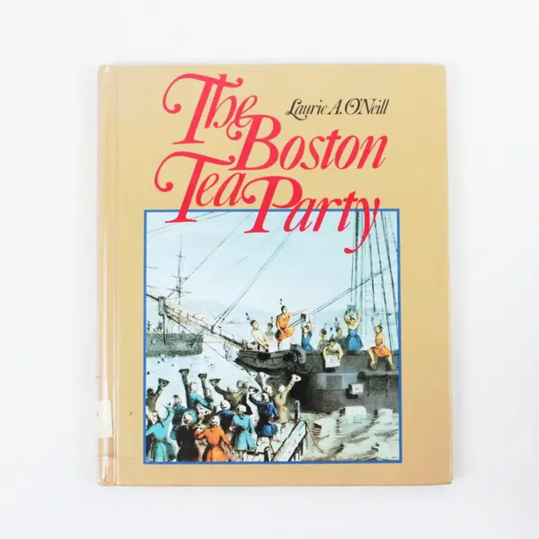 The Boston Tea Party Laurie A. O'Neill 1996 Ex-Library Hardcover Book