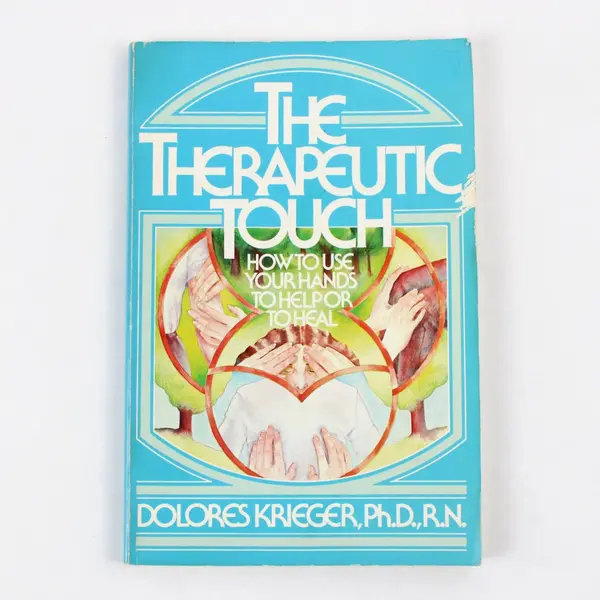 The Therapeutic Touch How to Use Your Hands to Help or Heal Dolores Krieger 1986