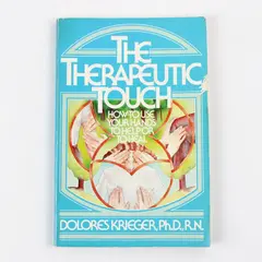 The Therapeutic Touch How to Use Your Hands to Help or Heal Dolores Krieger 1986