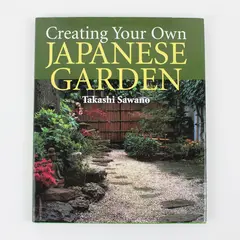 Creating Your Own Japanese Garden by Takashi Sawano 2008 Hardcover Dust Jacket
