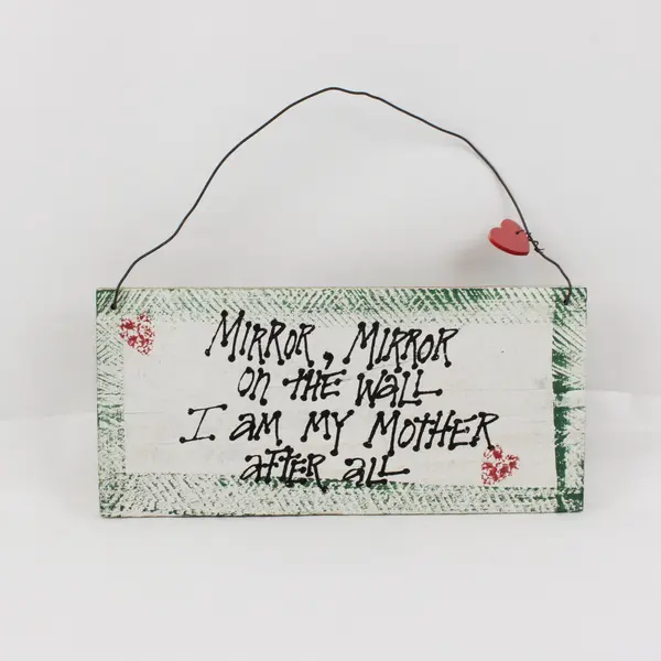 Mirror Mirror On The Wall I Am My Mother After All Distressed Wall Plaque