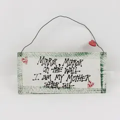 Mirror Mirror On The Wall I Am My Mother After All Distressed Wall Plaque