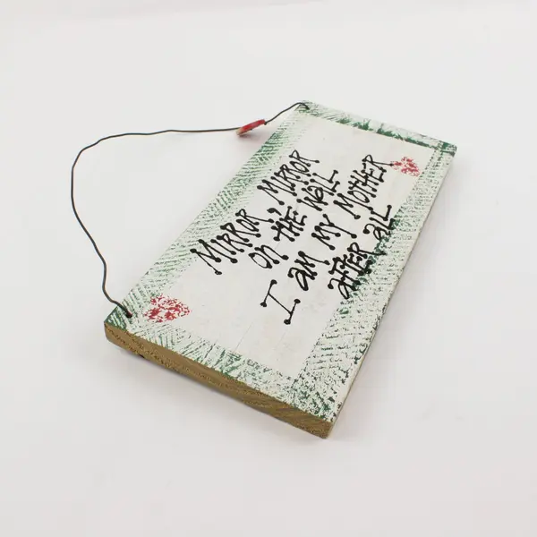 Mirror Mirror On The Wall I Am My Mother After All Distressed Wall Plaque