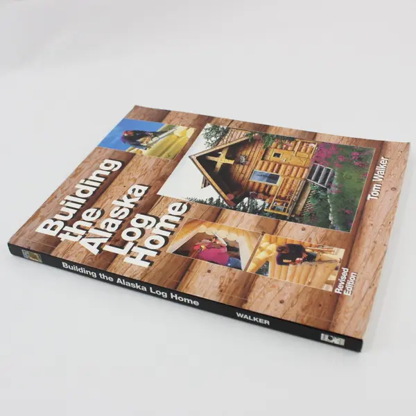 Building the Alaska Log Home Tom Walker Revised Ed 4th Printing 2003 Paperback