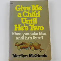 Give Me A Child Until He's Two by Marilyn McGinnis 1981 Paperback Book