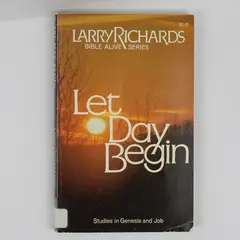 Let Day Begin by Larry Richards 1976 Studies in Genesis & Job Paperback Ex-Lib