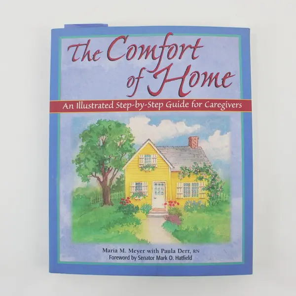The Comfort of Home Illustrated Step-by-Step Guide for Caregivers
