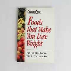 Consumer Guide Foods That Make You Lose Weight Fat Fighting Foods 1999 PB
