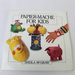 Papier Mache for Kids by Sheila McGraw 1991, Creative Fun Projects