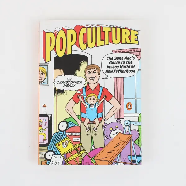 Pop Culture: The Sane Man's Guide to New Fatherhood Paperback Christopher Healy