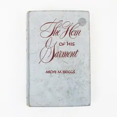 The Home of His Garment Arcy M. Briggs First Edition Hardcover 1951