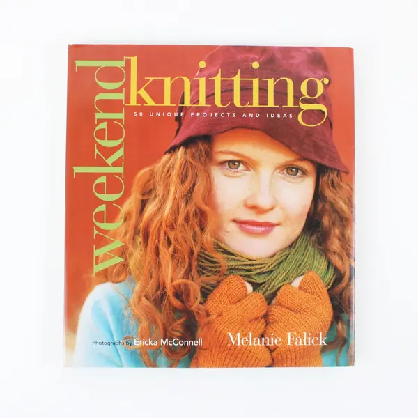 Weekend Knitting: 50 Unique Projects & Ideas by Melanie Falick Hardcover